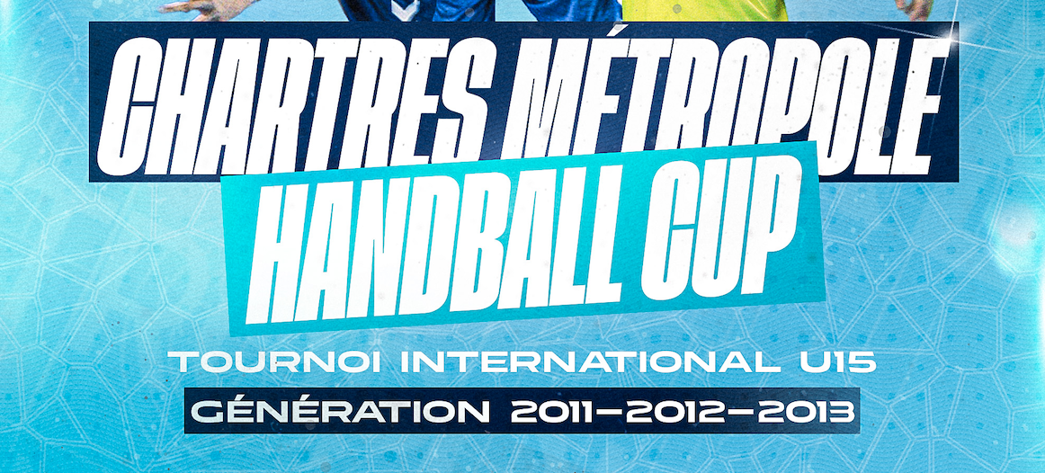 1ère édition de la Chartres Métropole Handball Cup !