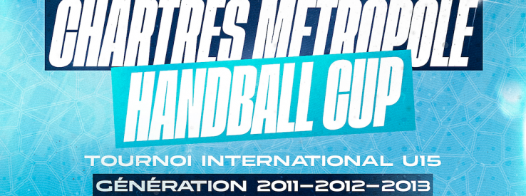 1ère édition de la Chartres Métropole Handball Cup !